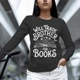 Will Trade Brother For Books Unisex Long Sleeve T-Shirt