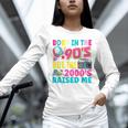 Born In The 90's But The 2000's Raised Me Y2K Nostalgia Unisex Long Sleeve T-Shirt Born In The 90's But The 2000's Raised Me Y2K Nostalgia Unisex Long Sleeve T-Shirt
