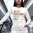 In My College Mom Era College Graduation For Mom Unisex Long Sleeve T-Shirt