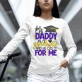 My Daddy Is A Graduate Shirt Matching Family Graduation Unisex Long Sleeve T-Shirt