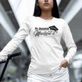 My Daughter Mastered It Tee Shirt Masters Graduation Unisex Long Sleeve T-Shirt