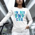 DNP Graduation In My DNP Era DNP Apparel Doctor Of Nursing Unisex Long Sleeve T-Shirt
