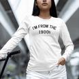 I'm From The 1900s Cute Unisex Long Sleeve T-Shirt