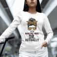 It's Miss Ms Mrs Dr Actually Doctor Graduation Appreciation Unisex Long Sleeve T-Shirt