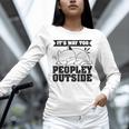 It's Way Too Peopley Outside Anti Social Introvert Unisex Long Sleeve T-Shirt It's Way Too Peopley Outside Anti Social Introvert Unisex Long Sleeve T-Shirt