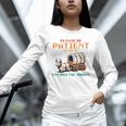 Please Be Patient With Me Cause I'm From The 1900s Unisex Long Sleeve T-Shirt