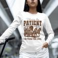 Please Be Patient With Me I'm From The 1900s 1900s Meme Unisex Long Sleeve T-Shirt