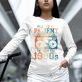 Please Be Patient With Me I'm From The 1900s Retro 90s Dad Unisex Long Sleeve T-Shirt