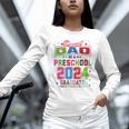 Pre School Graduation Idea For Dad & Preschool Graduation Unisex Long Sleeve T-Shirt