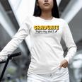 Sign My Shirt Graduate I Sign Sign School Graduation Unisex Long Sleeve T-Shirt