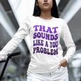 That Sounds Like A You Problem Groovy Introvert Raglan Baseball Tee Unisex Long Sleeve T-Shirt