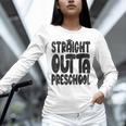 Straight Outta Preschool Graduation Cap Gown 2022 Cute Unisex Long Sleeve T-Shirt