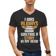 Always Writing A Story In My Head Book Writer Author Men's V-Neck T-Shirt Always Writing A Story In My Head Book Writer Author Men's V-Neck T-Shirt