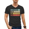 Awesome Like My Dad Men's V-Neck T-Shirt