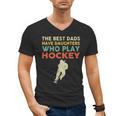The Best Dads Have Daughters Who Play Hockey Vintage Men's V-Neck T-Shirt