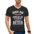 Bonus-Dad May Not Have Given Me Life Made My Life Better Men's V-Neck T-Shirt