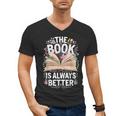 The Book Is Always Better Men's V-Neck T-Shirt The Book Is Always Better Men's V-Neck T-Shirt
