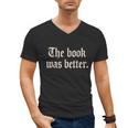 The Book Was Better Sarcastic Reader Statement Men's V-Neck T-Shirt