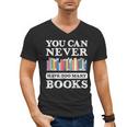 You Can Never Have Too Many Books Reading Lover Outfit Men's V-Neck T-Shirt You Can Never Have Too Many Books Reading Lover Outfit Men's V-Neck T-Shirt