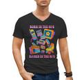 Born In The 80s Raised In The 90s Nostalgia Retro Memories Men's V-Neck T-Shirt Born In The 80s Raised In The 90s Nostalgia Retro Memories Men's V-Neck T-Shirt