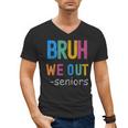 Bruh We Out Seniors Senior Year Back To School Graduation Men's V-Neck T-Shirt