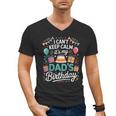 I Can’t Keep Calm It’s My Dad’s Birthday Father's Day Bday Men's V-Neck T-Shirt