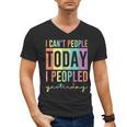 I Can't People Today I Peopled Yesterday Introvert Life Men's V-Neck T-Shirt