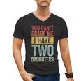 You Can't Scare Me I Have Two Daughters Dad Father Men's V-Neck T-Shirt