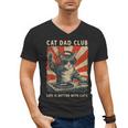 Cat Dad Club Life Is Better With Cats Cat Dad Cat Men's V-Neck T-Shirt