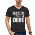 Dad Of The Birthday Dude Dad Of The Birthday Boy Men's V-Neck T-Shirt Dad Of The Birthday Dude Dad Of The Birthday Boy Men's V-Neck T-Shirt
