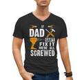 If Dad Can't Fix It We'Re All Screwed Men's V-Neck T-Shirt