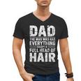 Dad The Man Who Has Everything Except A Full Head Of Hair Men's V-Neck T-Shirt
