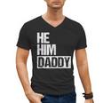 Daddy Lover Valentine Quote He Him Daddy Men's V-Neck T-Shirt