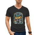 I Don't Always Read Books Oh Wait Yes I Do Readers Men's V-Neck T-Shirt