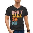 Don't Talk To Me Sarcastic Introvert Antisocial Men's V-Neck T-Shirt