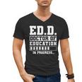 EdD Doctor Of Education In Progress EdD Graduation Men's V-Neck T-Shirt