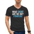 What Event Are We On Swim Dad Swimmer Father Swimming Men's V-Neck T-Shirt