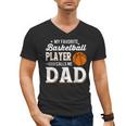 My Favorite Basketball Player Calls Me Dad Men's V-Neck T-Shirt