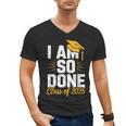 Graduation Class Of 2025 I Am So Done Senior Student Men's V-Neck T-Shirt