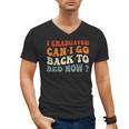 Groovy I Graduated Can I Go Back To Bed Now Graduation Men's V-Neck T-Shirt