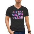 Groovy Retro In My Girl Dad Era Daddy Fathers Day Men's V-Neck T-Shirt