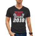 My Happy Class Is Outta Here 2018 Graduation Men's V-Neck T-Shirt