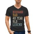Husband Dad 40 Year Old Legend 40th Birthday Men's V-Neck T-Shirt Husband Dad 40 Year Old Legend 40th Birthday Men's V-Neck T-Shirt