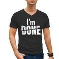 I'm Done Sarcastic Introvert Introversion Men's V-Neck T-Shirt I'm Done Sarcastic Introvert Introversion Men's V-Neck T-Shirt