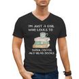 I'm Just a Girl Who Loves To Drink Coffee And Read Books Men's V-Neck T-Shirt