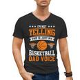 I'm Not Yelling This Is Just My Basketball Dad Voice Men's V-Neck T-Shirt