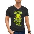 I'm Not Yelling This Is Just My Softball Dad Voice Men's V-Neck T-Shirt