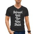 Introvert Shirt Introvert Until Our Vibes Match Men's V-Neck T-Shirt Introvert Shirt Introvert Until Our Vibes Match Men's V-Neck T-Shirt