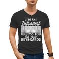 Im An Introvert Unless You Talk About Keyboards Player Men's V-Neck T-Shirt Im An Introvert Unless You Talk About Keyboards Player Men's V-Neck T-Shirt