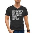 Introverted But Fossil Hunting Introvert Fossil Hunter Men's V-Neck T-Shirt Introverted But Fossil Hunting Introvert Fossil Hunter Men's V-Neck T-Shirt